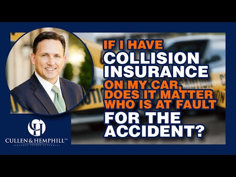 If I Have Collision Insurance On My Car, Does It Matter Who Is At Fault For The Accident?