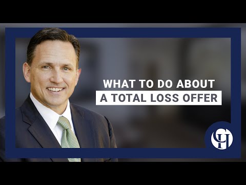 What To Do About A Total Loss Offer