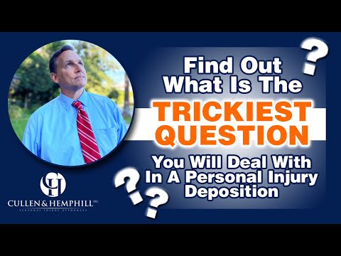 The Trickiest Question You’re Likely To Face In A Personal Injury Deposition