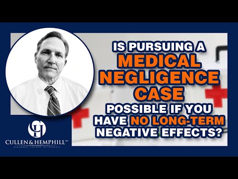 Can I Pursue a Medical Malpractice Case if I Have No Long-Term Negative Effects?