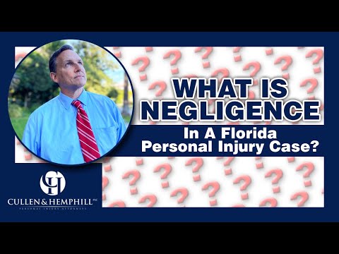 What is Negligence (in a Florida Personal Injury Case)?