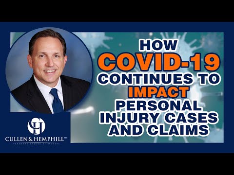 How COVID-19 Continues To Impact Personal Injury Cases And Claims – Cullen & Hemphill