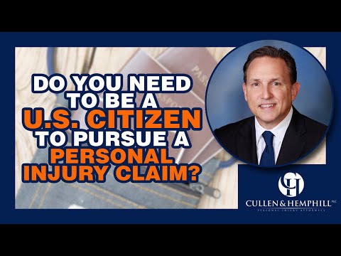 Do I Need To Be A U.S. Citizen To Pursue A Personal Injury Claim?